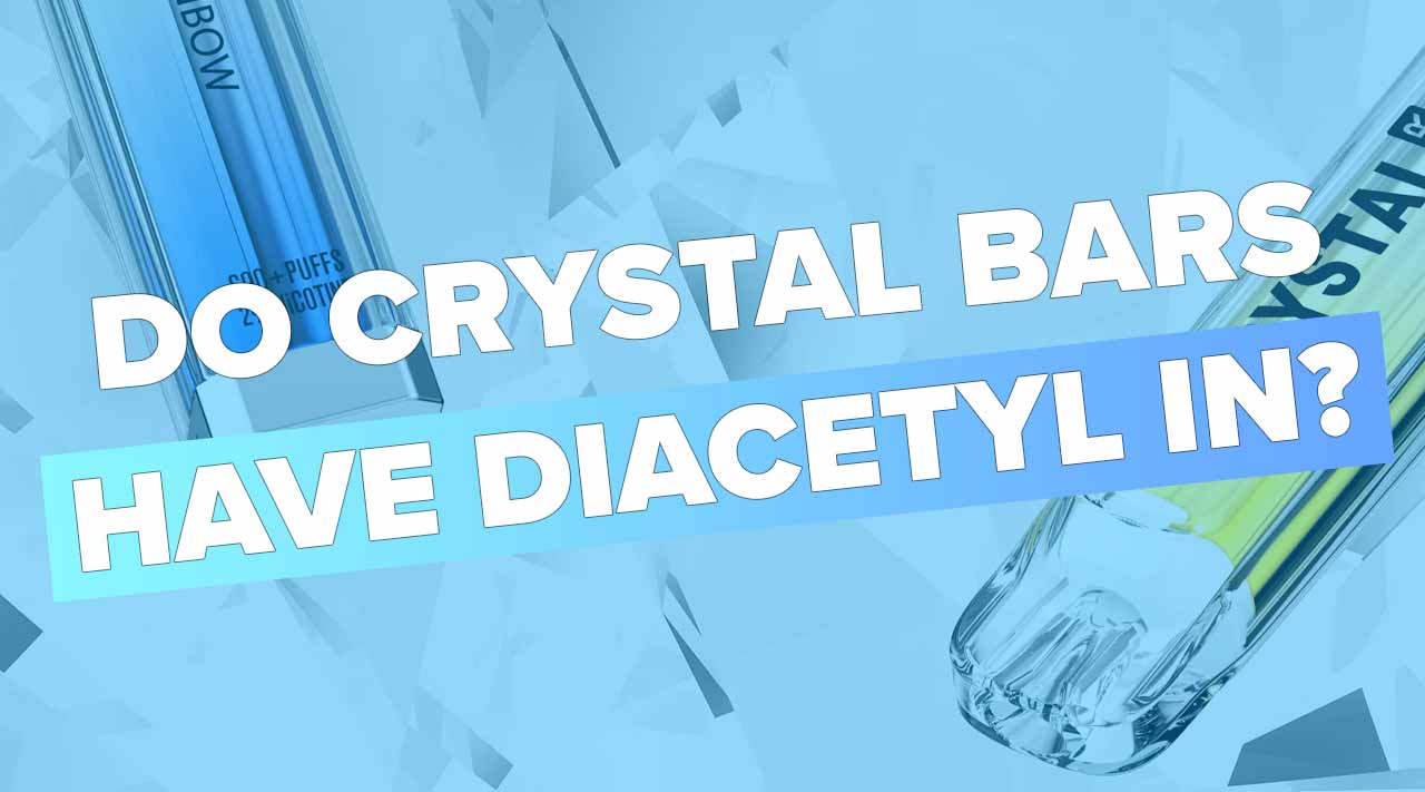 Do Crystal Bar Vapes Have Diacetyl