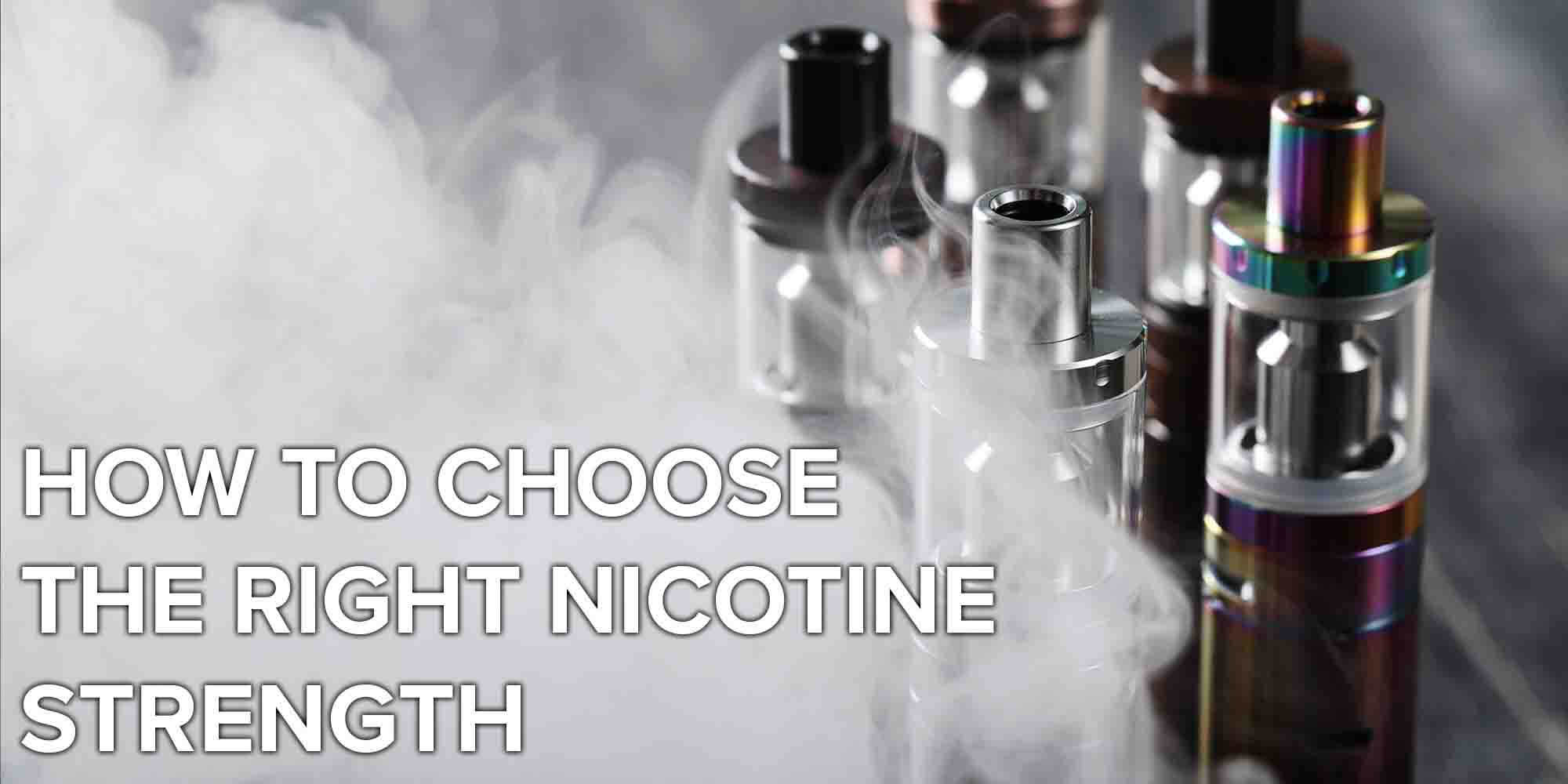 How to Choose the Right Nicotine Strength For E liquid