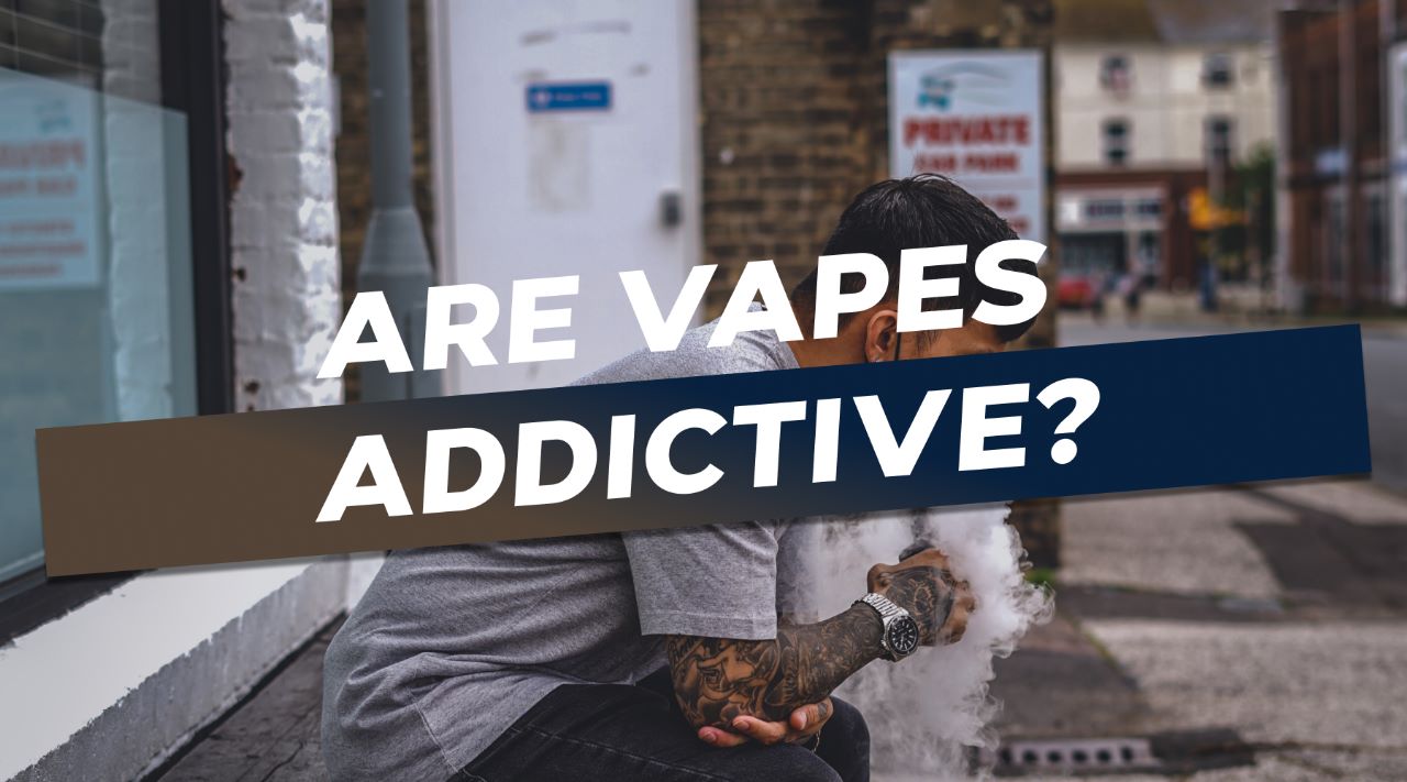 Are Vapes Addictive