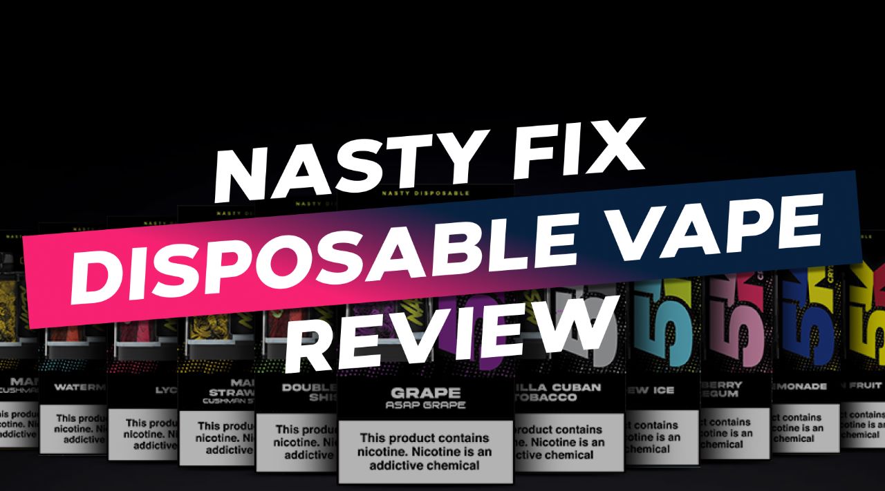 Nasty Fix Disposable Vape Review – Vapor Shop Direct