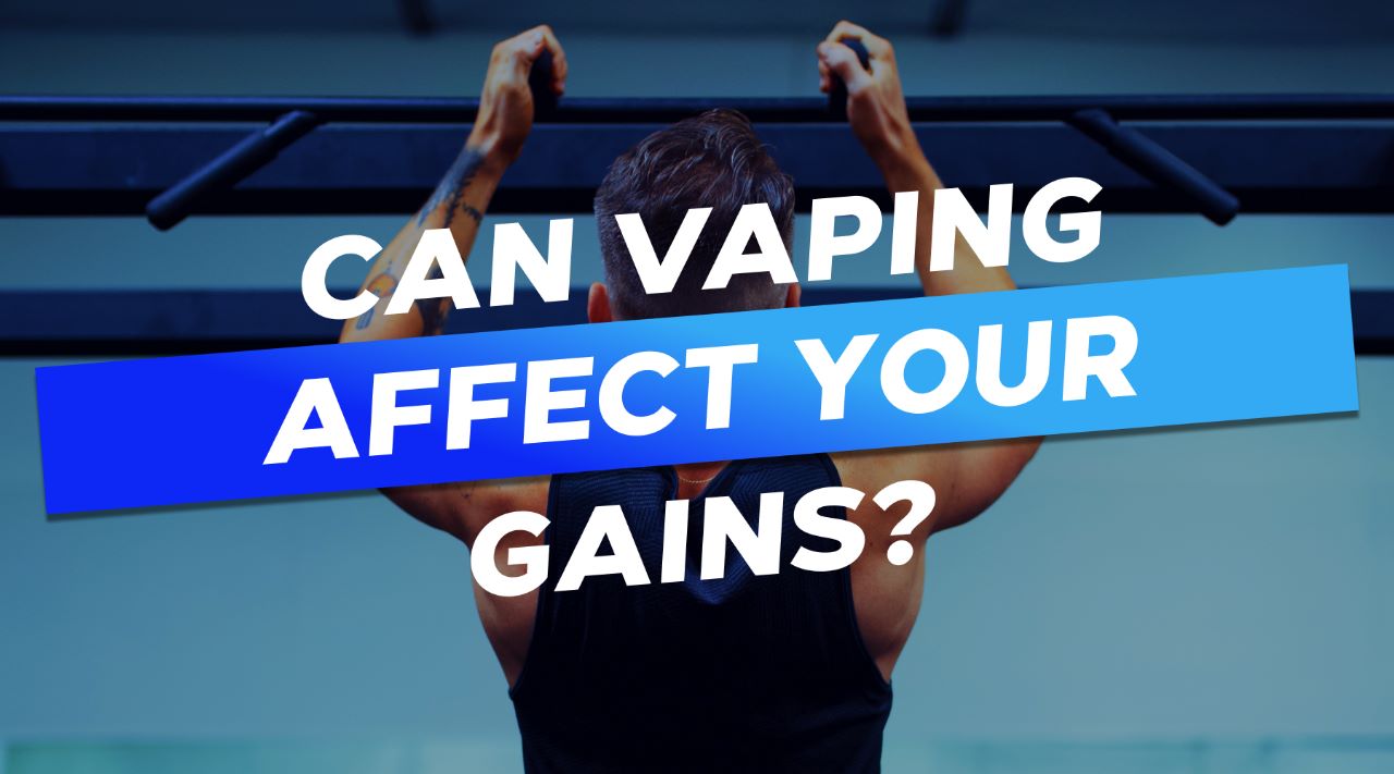 Can Vaping Affect Your Gains