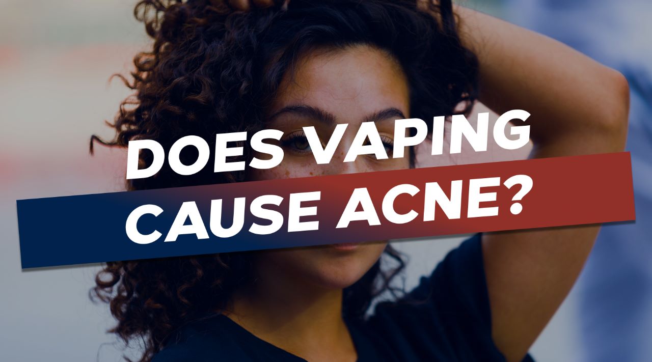 Vaping and Acne Does Vaping Cause Acne