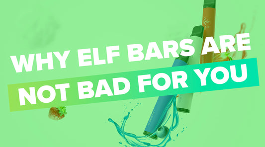 Why Elf Bar Vapes Are Not Bad For You