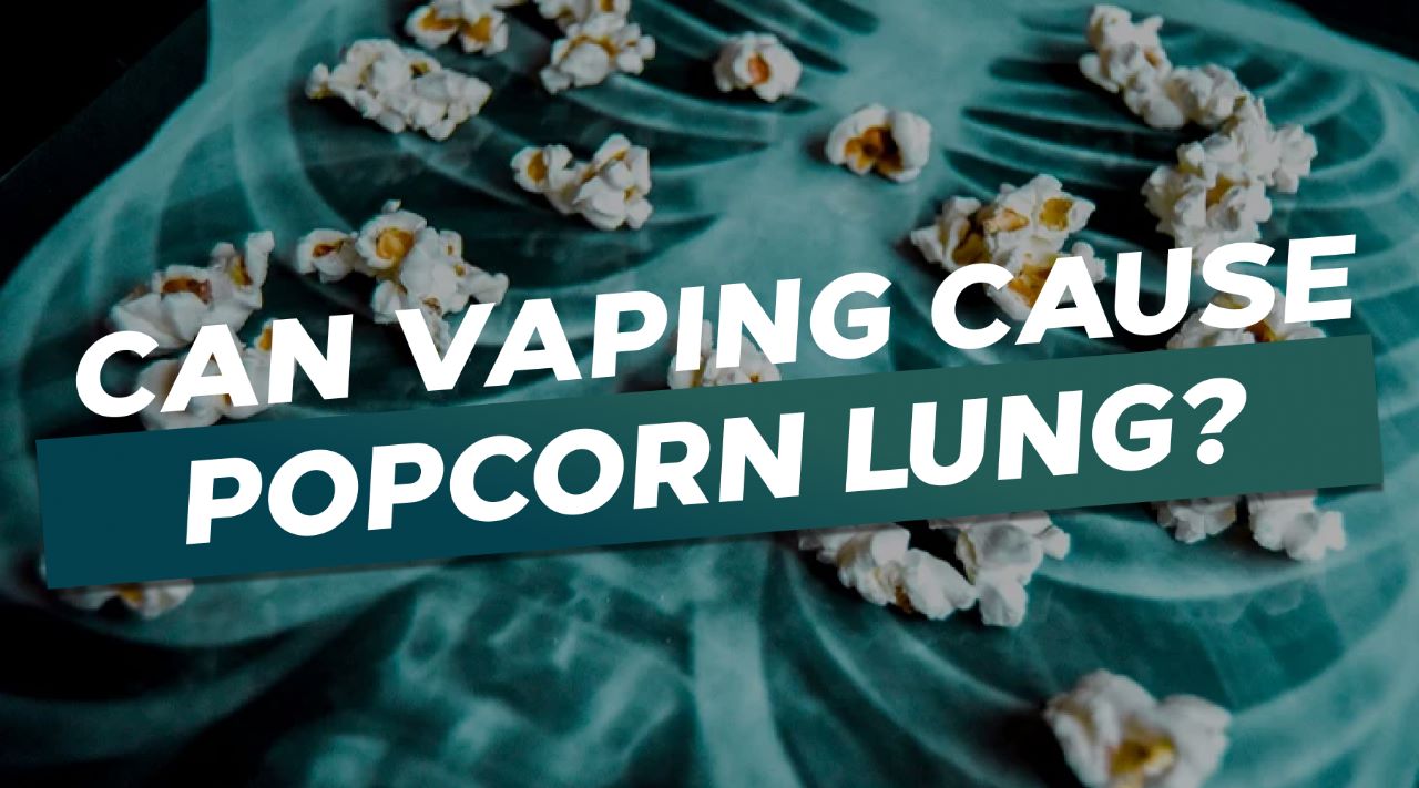 Can Vaping cause Popcorn Lung