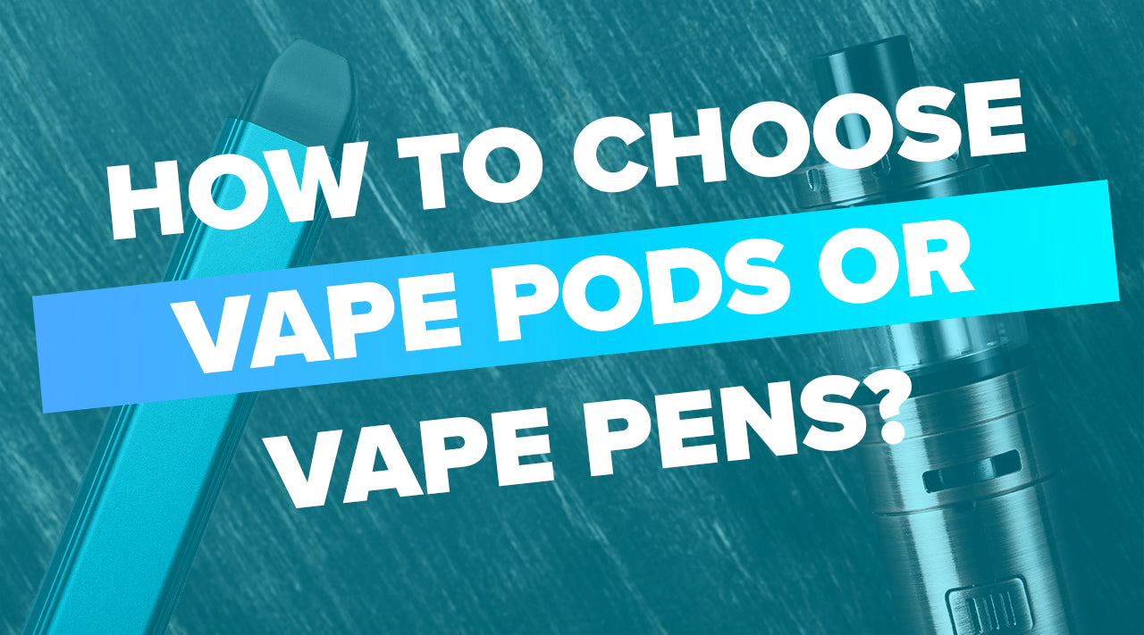 Vape Pens And Vape Pods How Do You Choose Between The Two